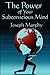 The Power of Your Subconscious Mind by Joseph Murphy