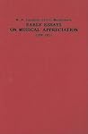 Early Essays on Musical Appreciation (1908-1915) (Classic Texts in Music Education, 11)