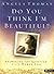 Do You Think I'm Beautiful? by Angela Thomas Do You Think I'm Beautiful? by Angela Thomas