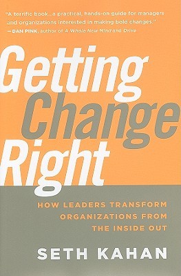 Getting Change Right: How Leaders Transform Organizations from the Inside Out (Hardcover)