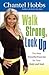 Walk Strong, Look Up: The Most Powerful Exercise for Your Body and Soul