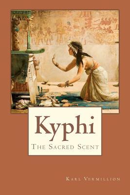 Kyphi: The Sacred Scent (Paperback)