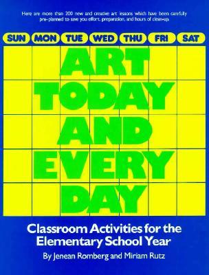 Art Today and Everyday: Classroom Activities for the Elementary School Year (Paperback)