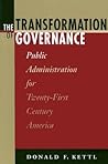 The Transformation of Governance: Public Administration for Twenty-First Century America (Interpreting American Politics) The Transformation of Governance: Public Administration for Twenty-First Century America (Interpreting American Politics)