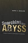 Searching the Abyss: A Beginners Guide to Cryptozoological Investigation Searching the Abyss: A Beginners Guide to Cryptozoological Investigation