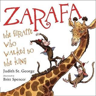 Zarafa: The Giraffe Who Walked to the King (Hardcover)