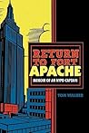 Return To Fort Apache: Memoir Of An Nypd Captain Return To Fort Apache: Memoir Of An Nypd Captain