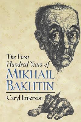 The First Hundred Years of Mikhail Bakhtin (Paperback)