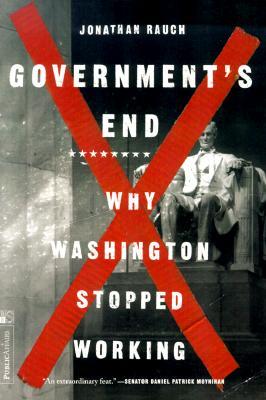Government's End: Why Washington Stopped Working (Paperback)