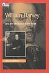 William Harvey and the Mechanics of the Heart (Oxford Portraits in Science)