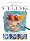 Painting Still Lifes;Beginner Art Guides