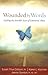 Wounded by Words: Healing the Invisible Scars of Emotional Abuse