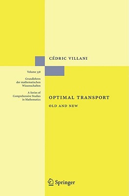 Optimal Transport: Old and New (Grundlehren der mathematischen Wissenschaften, 338)
