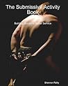 The Submissive Activity Book: Building Blocks To Better Service