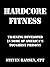 Hard Core Fitness: Training Developed in Some of America's Toughest Prisons