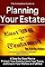 The Complete Guide to Planning Your Estate: A Step-by-Step Plan to Protect Your Assests, Limit Your Taxes, and Ensure Your Wishes are Fulfilled