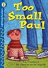 Too Small Paul