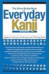 The Stone Bridge Book of Everyday Kanji: Japanese Character Reference and Writing Guide
