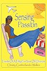 Sensing Passion: Travels of a Fifty-Five Year Old Divorcee (The Passion Trilogy) Sensing Passion: Travels of a Fifty-Five Year Old Divorcee (The Passion Trilogy)