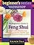 The Beginner's Guide to Feng Shui: A Simple and Effective Way to Bring Prosperity, Health, and Harmony into Your Home or Office