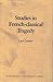 Studies in French-Classical Tragedy