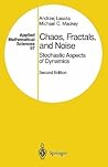 Chaos, Fractals, and Noise: Stochastic Aspects of Dynamics (Applied Mathematical Sciences, 97) Chaos, Fractals, and Noise: Stochastic Aspects of Dynamics (Applied Mathematical Sciences, 97)