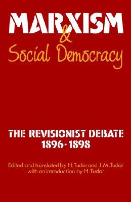 Marxism and Social Democracy: The Revisionist Debate, 1896–1898 (Studies in Marxism and Social Theory)