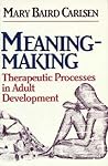 Meaning-Making: Therapeutic Processes in Adult Development
