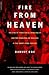 Fire From Heaven: The Rise ...
