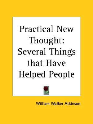 Practical New Thought: Several Things that Have Helped People (Paperback)