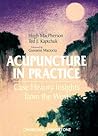 Acupuncture in Practice: Case History Insights from the West Acupuncture in Practice: Case History Insights from the West