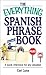The Everything Spanish Phrase Book: A Quick Reference for Any Situation (Everything® Series)