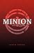 Minion by Justin Treece
