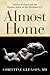 Almost Home: Stories of Hope and the Human Spirit in the Neonatal ICU