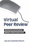 Virtual Peer Review: Teaching and Learning about Writing in Online Environments
