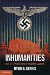 Inhumanities: Nazi Interpretations of Western Culture Inhumanities: Nazi Interpretations of Western Culture