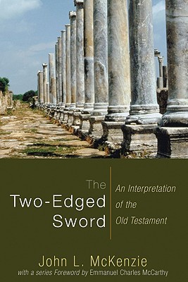 The Two-Edged Sword: An Interpretation of the Old Testament (John L. McKenzie Reprint)
