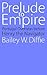 Prelude to Empire by Bailey W. Diffie