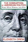 Corruption of American Politics: What Went Wrong and Why
