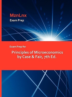 Exam Prep for Principles of Microeconomics by Case & Fair, 7th Ed. (Paperback)