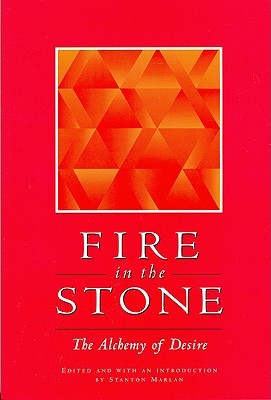 Fire in the Stone: The Alchemy of Desire (Paperback)