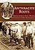 Anthracite Roots: Generations of Coal Mining in Schuylkill County, Pennsylvania