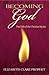 Becoming God: The Path of the Christian Mystic (Mystical Paths of the World's Religions)