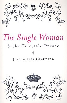 The Single Woman and the Fairytale Prince (Paperback)