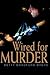 Wired for Murder