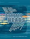 Buffalo Heads: Media Study, Media Practice, Media Pioneers, 1973-1990 (Mit Press)