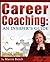 Career Coaching: An Insider's Guide