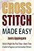 Cross Stitch Made Easy: Stitch it Right the First Time ~ Every Time