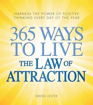 365 Ways to Live the Law of Attraction: Harness the power of positive thinking every day of the year (Paperback)