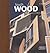 Touch Wood: The Rediscovery of a Building Material